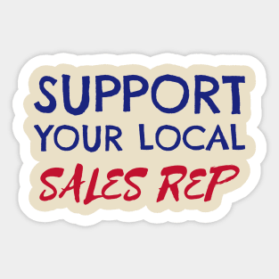 Support Your Local Sales Rep Sticker